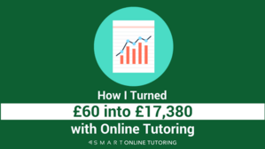 How I turned £60 into £17380 with online tutoring