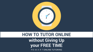 How to tutor online without giving up your free time