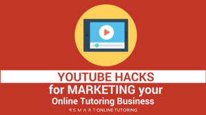 Youtube hacks for marketing your online tutoring business