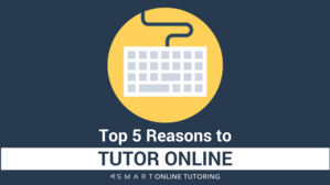 Top 5 reasons to tutor online
