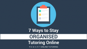 7 ways to stay organised tutoring online