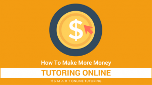 How to make more money tutoring online